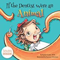 If The Dentist Were An Animal